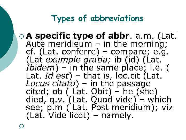 Types of abbreviations ¡A specific type of abbr. a. m. (Lat. Aute meridieum –