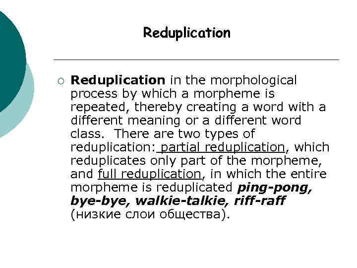 Reduplication ¡ Reduplication in the morphological process by which a morpheme is repeated, thereby