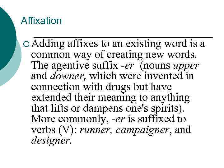 Affixation ¡ Adding affixes to an existing word is a common way of creating