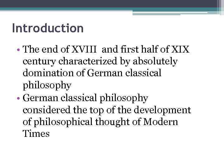 Introduction • The end of XVIII and first half of XIX century characterized by