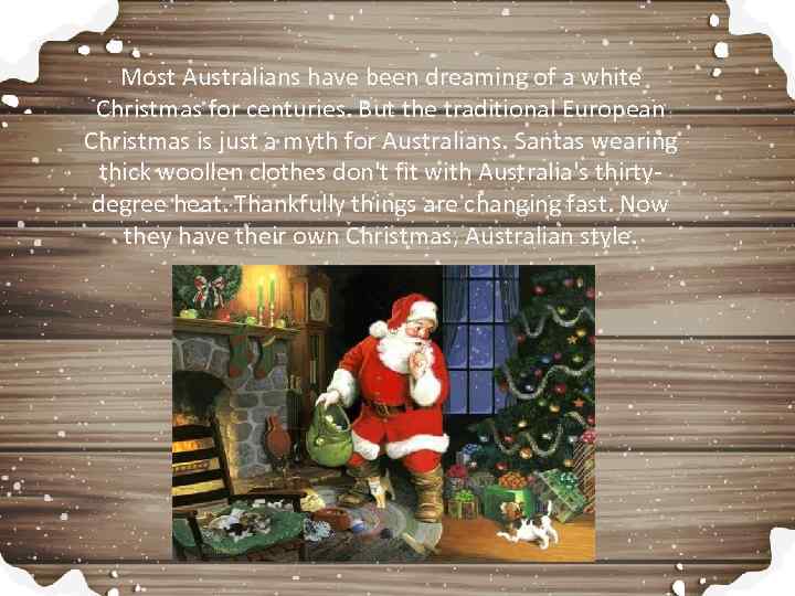 Most Australians have been dreaming of a white Christmas for centuries. But the traditional