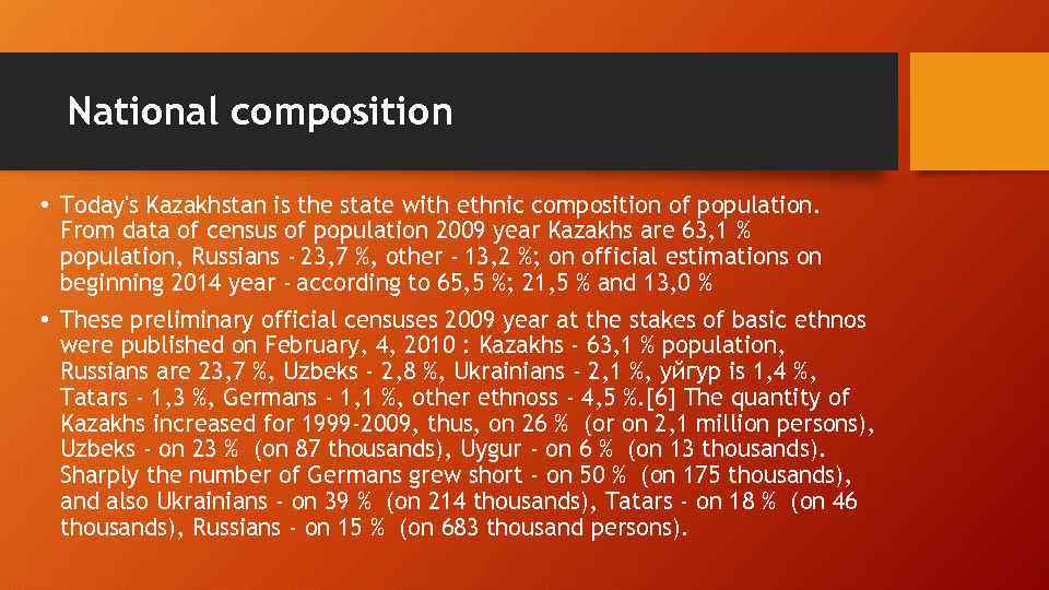 National composition • Today's Kazakhstan is the state with ethnic composition of population. From