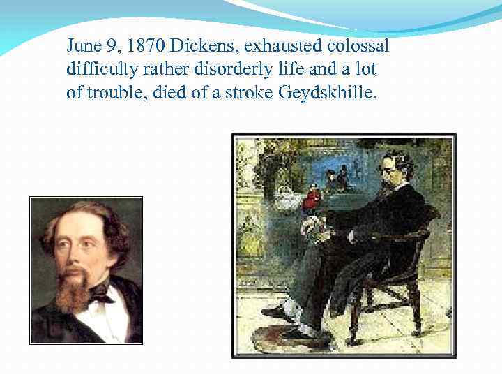 June 9, 1870 Dickens, exhausted colossal difficulty rather disorderly life and a lot of