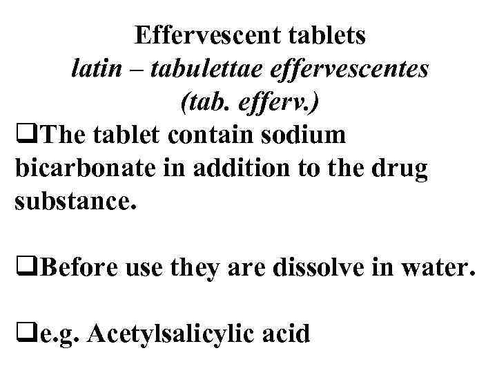 Effervescent tablets latin – tabulettae effervescentes (tab. efferv. ) q. The tablet contain sodium