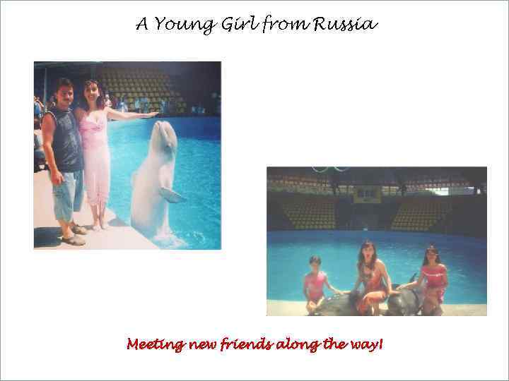 A Young Girl from Russia Meeting new friends along the way! 