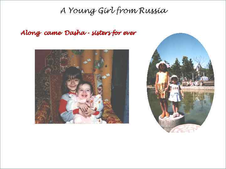 A Young Girl from Russia Along came Dasha - sisters for ever 