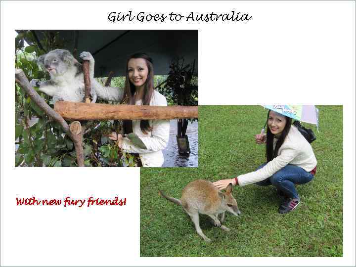 Girl Goes to Australia With new fury friends! 