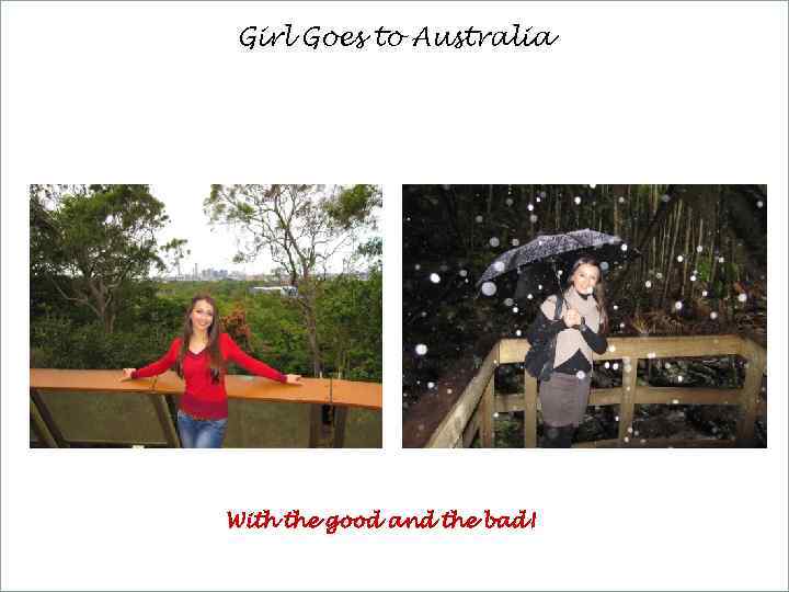 Girl Goes to Australia With the good and the bad! 