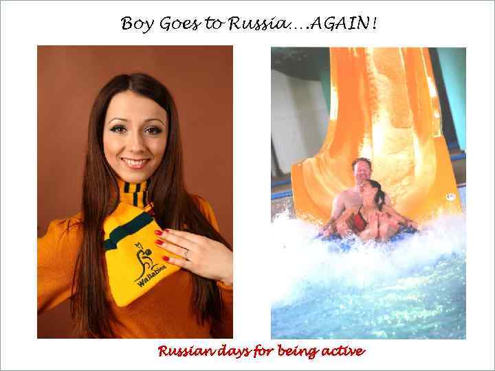 Boy Goes to Russia…. AGAIN! Russian days for being active 