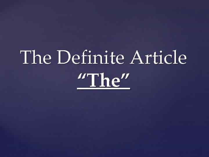 The Definite Article “The” 