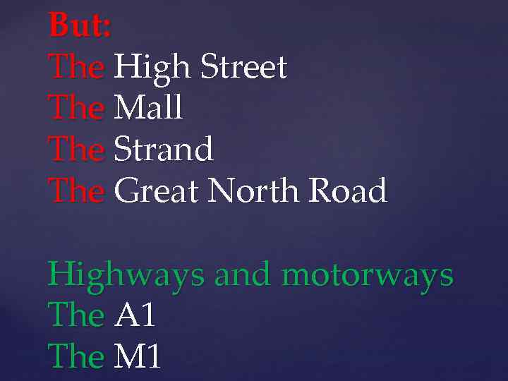 But: The High Street The Mall The Strand The Great North Road Highways and