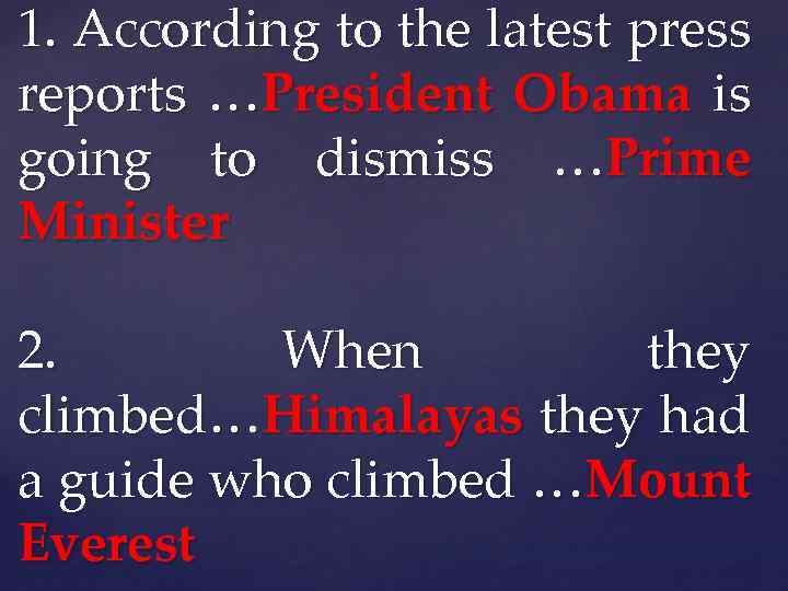 1. According to the latest press reports …President Obama is going to dismiss …Prime