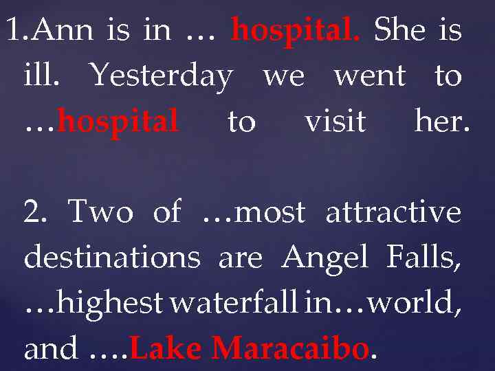 1. Ann is in … hospital. She is ill. Yesterday we went to …hospital