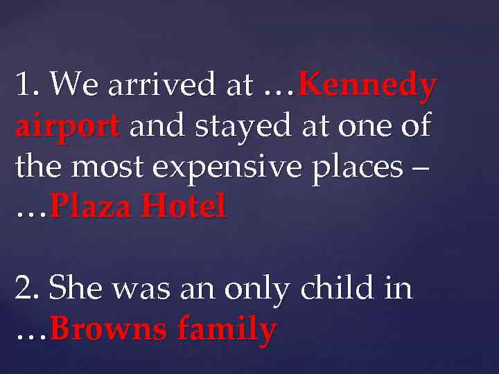 1. We arrived at …Kennedy airport and stayed at one of the most expensive