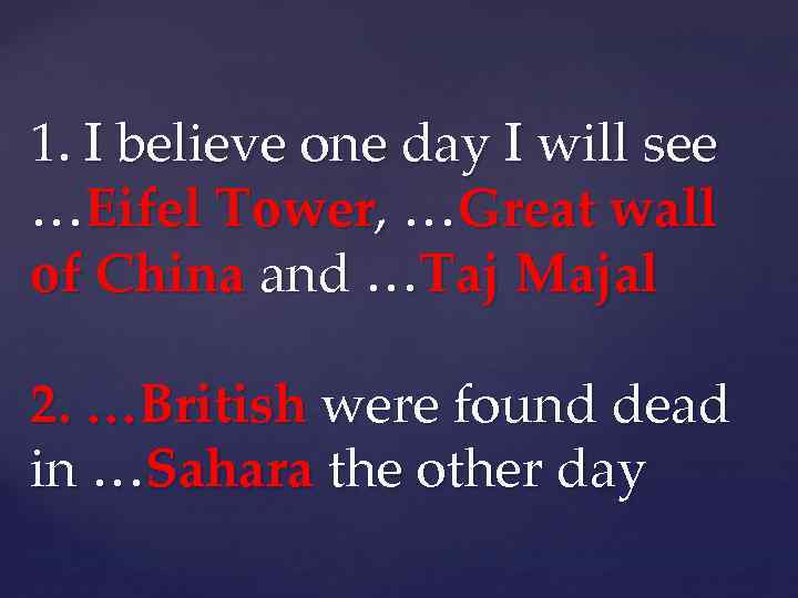 1. I believe one day I will see …Eifel Tower, …Great wall of China