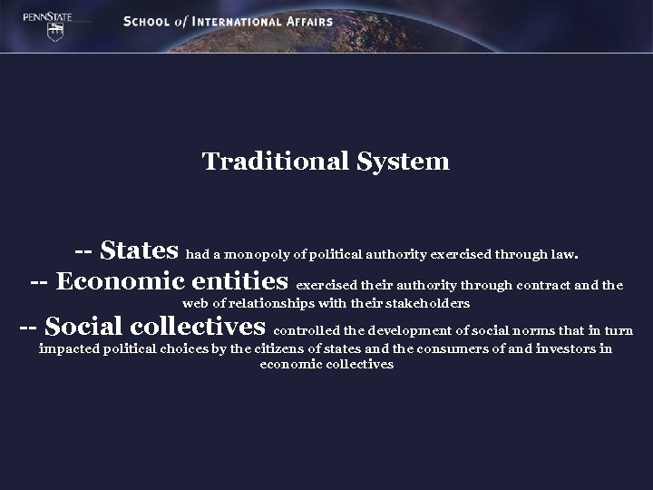 Traditional System -- States had a monopoly of political authority exercised through law. --