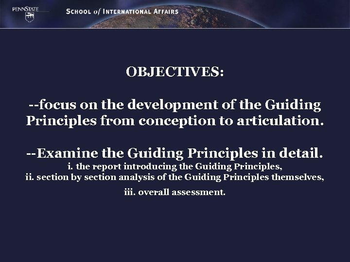 OBJECTIVES: --focus on the development of the Guiding Principles from conception to articulation. --Examine