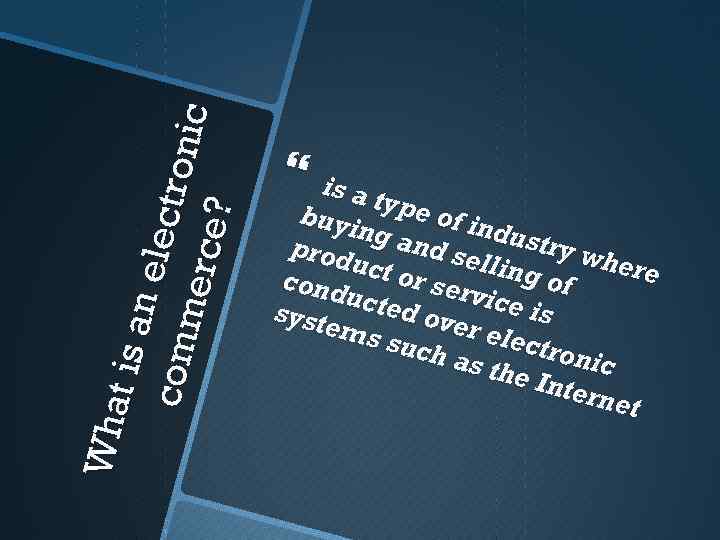W ha t is a n e le ctro n c om m erc