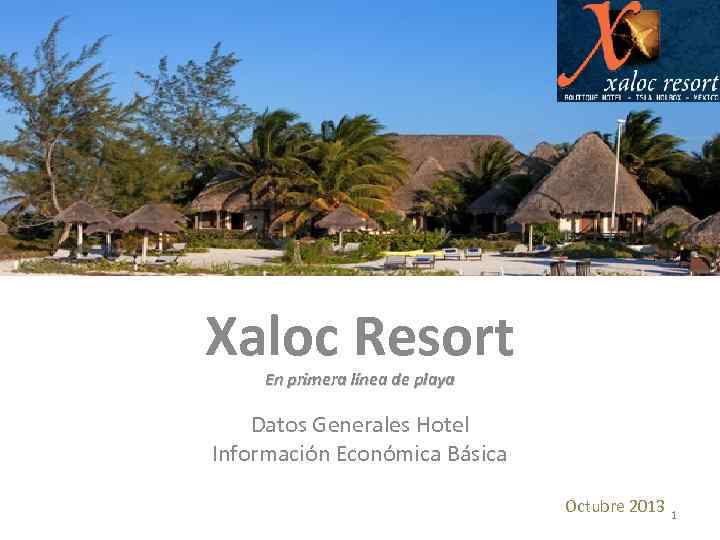 Xaloc Resort En primera línea de playa Datos Generales Hotel Información Económica Básica Octubre