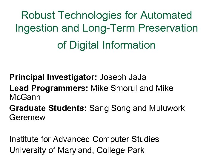 Robust Technologies for Automated Ingestion and Long-Term Preservation of Digital Information Principal Investigator: Joseph
