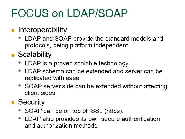 FOCUS on LDAP/SOAP n n Interoperability • Scalability • • • n LDAP and
