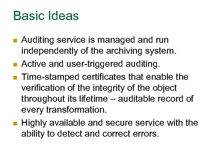 Basic Ideas n n Auditing service is managed and run independently of the archiving