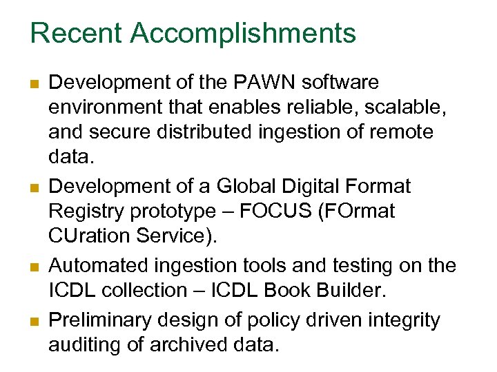 Recent Accomplishments n n Development of the PAWN software environment that enables reliable, scalable,