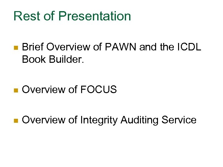 Rest of Presentation n Brief Overview of PAWN and the ICDL Book Builder. n