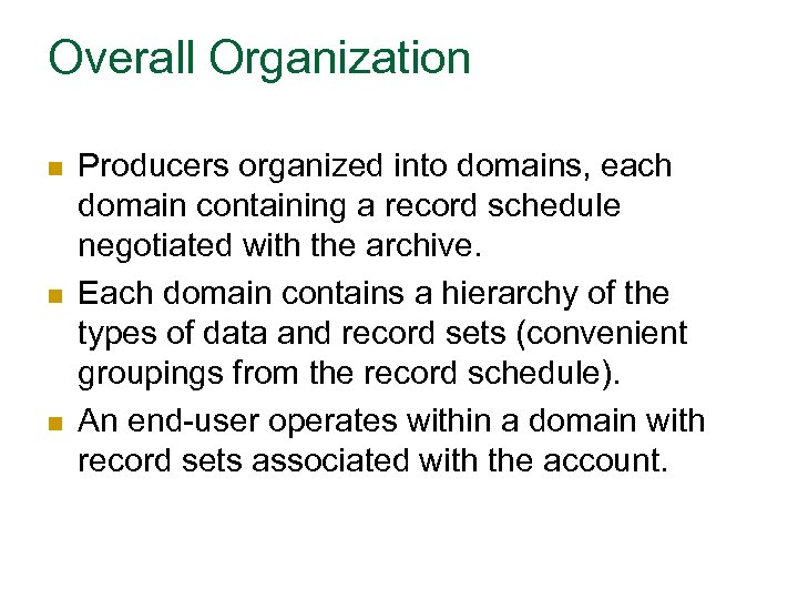 Overall Organization n Producers organized into domains, each domain containing a record schedule negotiated