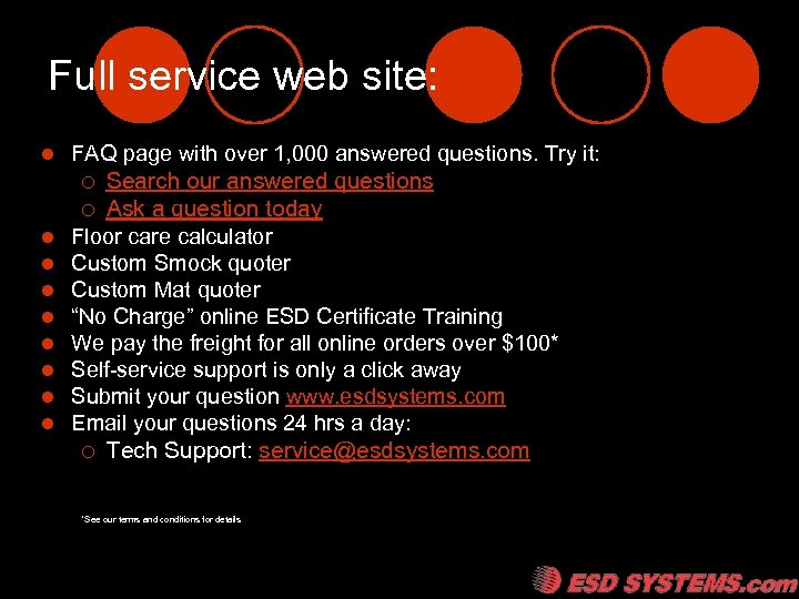 Full service web site: l FAQ page with over 1, 000 answered questions. Try