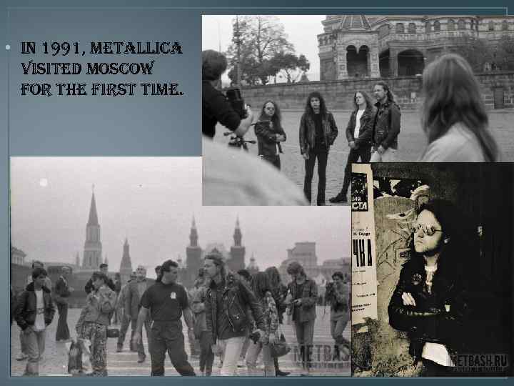  • in 1991, metallica visited moscow for the first time. 