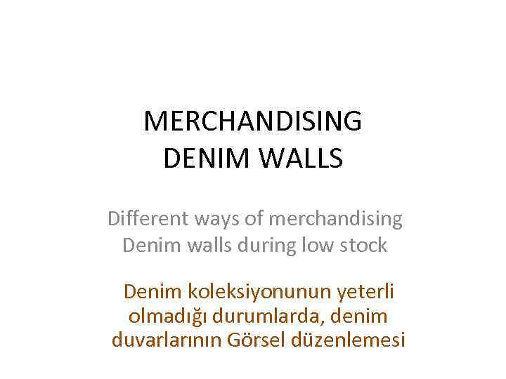 MERCHANDISING DENIM WALLS Different ways of merchandising Denim walls during low stock Denim koleksiyonunun