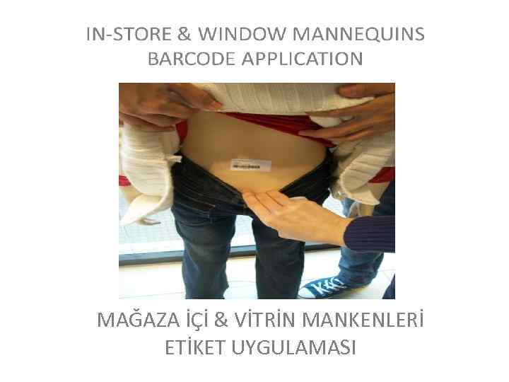 MAĞAZA İÇİ & VİTRİN MANKENLERİ ETİKET UYGULAMASI 