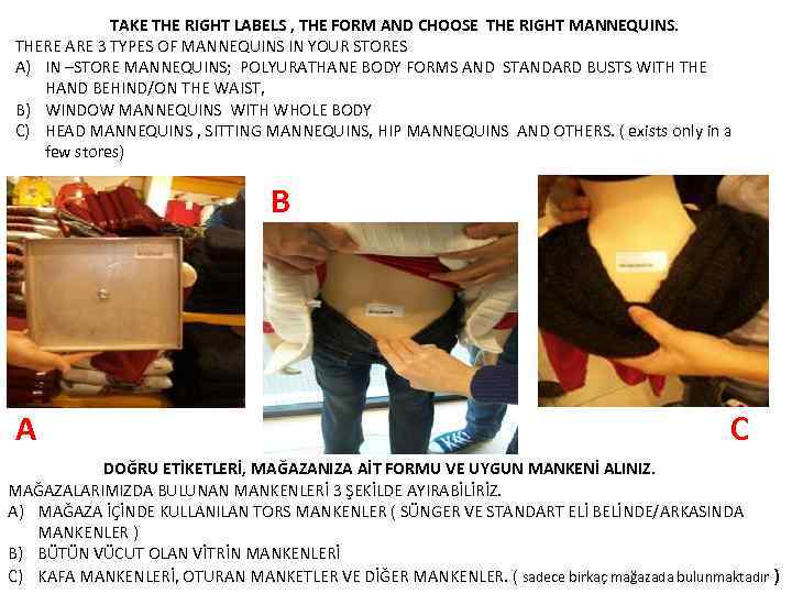  TAKE THE RIGHT LABELS , THE FORM AND CHOOSE THE RIGHT MANNEQUINS. THERE