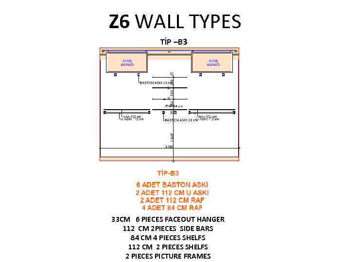 Z 6 WALL TYPES TİP –B 3 33 CM 6 PIECES FACEOUT HANGER 112