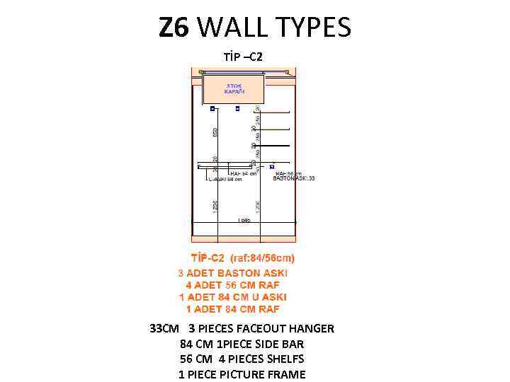 Z 6 WALL TYPES TİP –C 2 33 CM 3 PIECES FACEOUT HANGER 84