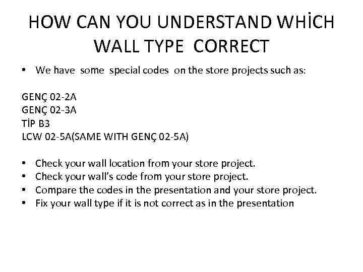 HOW CAN YOU UNDERSTAND WHİCH WALL TYPE CORRECT • We have some special codes