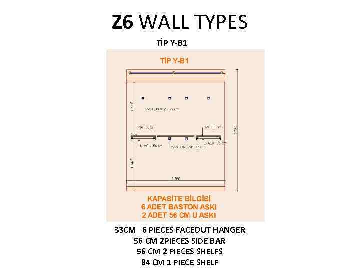 Z 6 WALL TYPES TİP Y-B 1 33 CM 6 PIECES FACEOUT HANGER 56