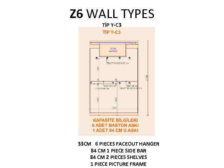 Z 6 WALL TYPES TİP Y-C 3 33 CM 6 PIECES FACEOUT HANGER 84