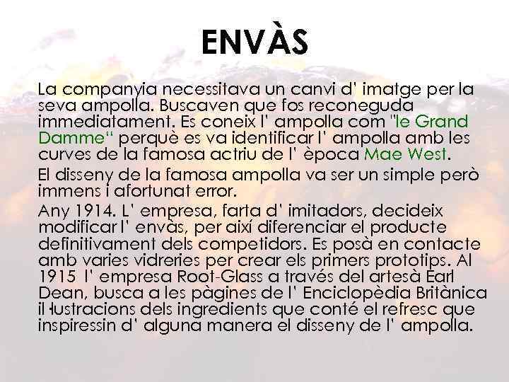 ENVÀS La companyia necessitava un canvi d’ imatge per la seva ampolla. Buscaven que