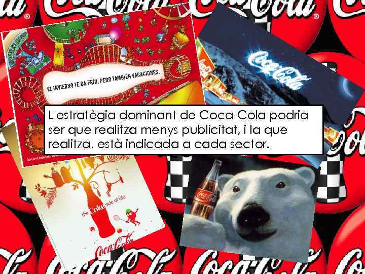 L'estratègia dominant de Coca-Cola podria ser que realitza menys publicitat, i la que realitza,