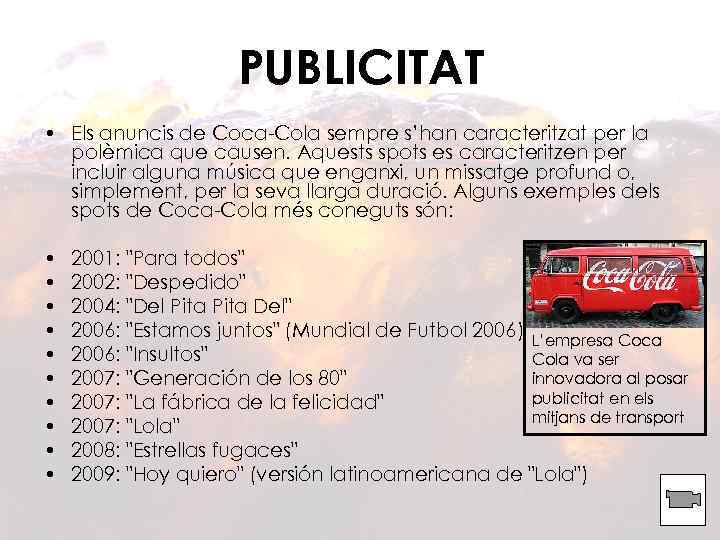 PUBLICITAT • Els anuncis de Coca-Cola sempre s’han caracteritzat per la polèmica que causen.