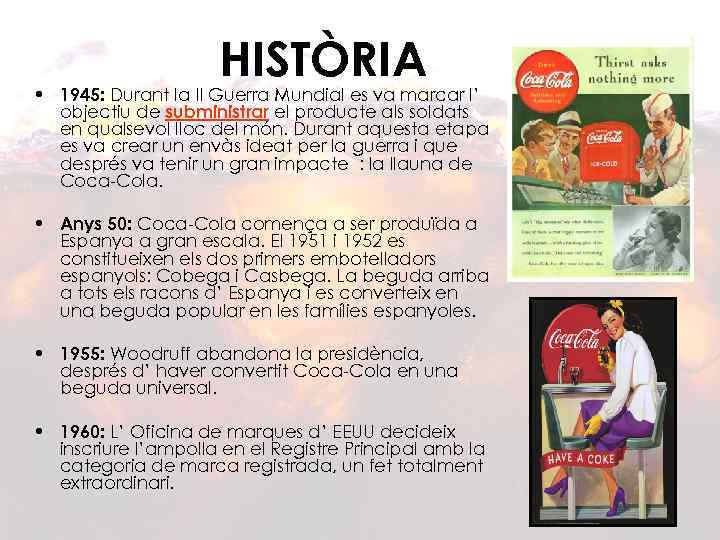 HISTÒRIA • 1945: Durant la II Guerra Mundial es va marcar l’ objectiu de