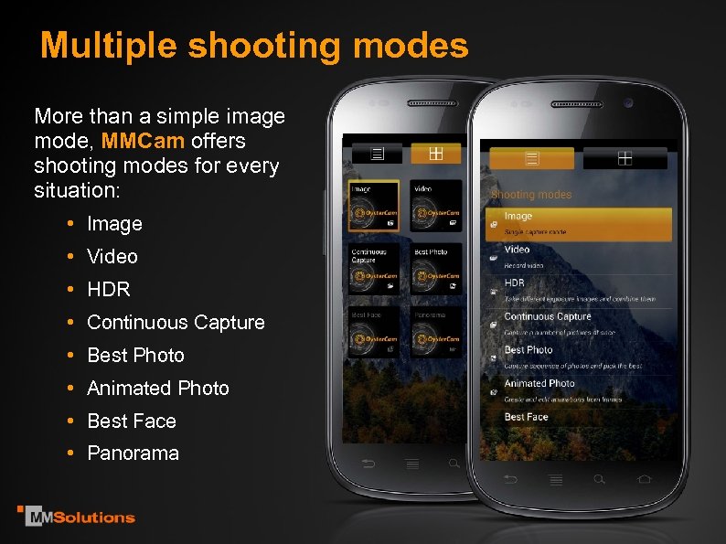 Multiple shooting modes More than a simple image mode, MMCam offers shooting modes for