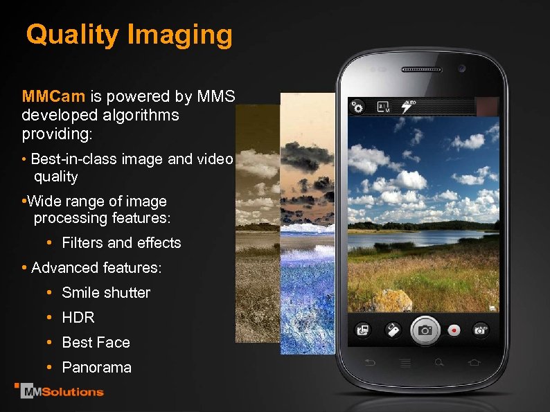 Quality Imaging MMCam is powered by MMS developed algorithms providing: • Best-in-class image and