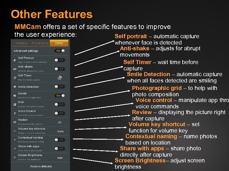 Other Features MMCam offers a set of specific features to improve the user experience: