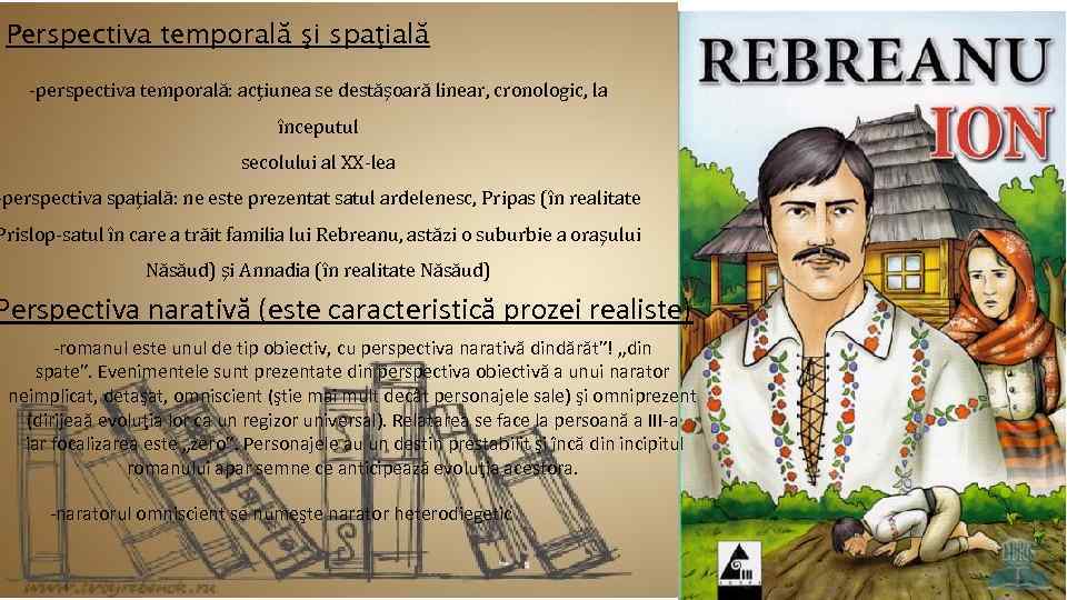 Perspectiva temporală şi spaţială -perspectiva temporală: acţiunea se destăşoară linear, cronologic, la începutul secolului