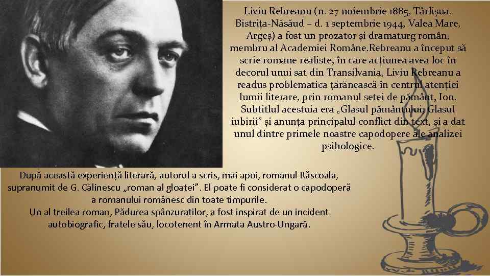 Liviu Rebreanu (n. 27 noiembrie 1885, Târlișua, Bistrița-Năsăud – d. 1 septembrie 1944, Valea