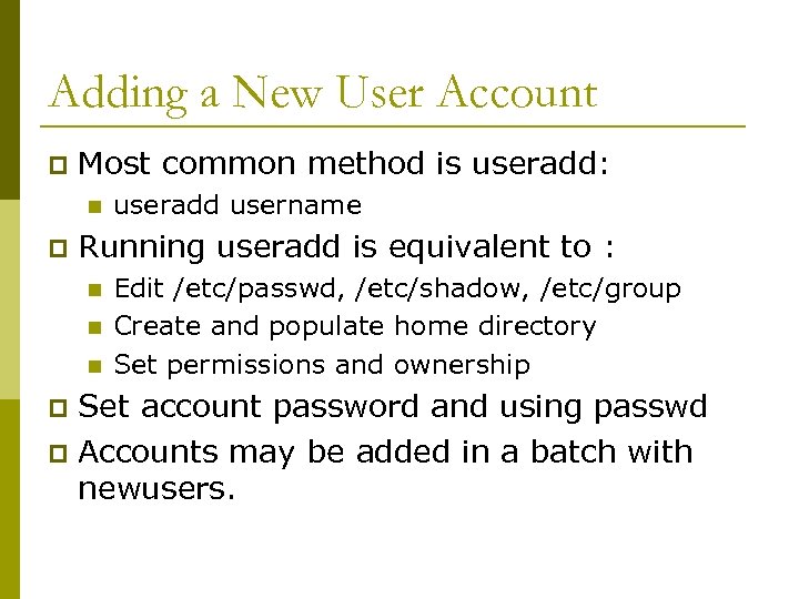 Adding a New User Account p Most common method is useradd: n p useradd