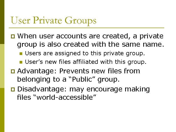 User Private Groups p When user accounts are created, a private group is also